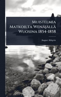 bokomslag Muistelmia Matkoilta Wenäjällä Wuosina 1854-1858