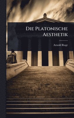 Arnold Ruge - Platonische Aesthetik, Inbunden