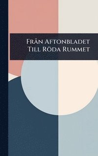 bokomslag FrÃ n Aftonbladet Till Röda Rummet