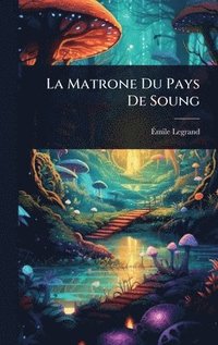 bokomslag La Matrone Du Pays De Soung