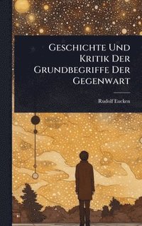 bokomslag Geschichte Und Kritik Der Grundbegriffe Der Gegenwart
