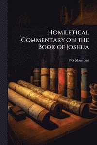bokomslag Homiletical Commentary on the Book of Joshua
