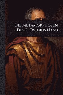 bokomslag Die Metamorphosen Des P. Ovidius Naso