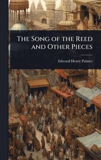 bokomslag Song of the Reed and Other Pieces