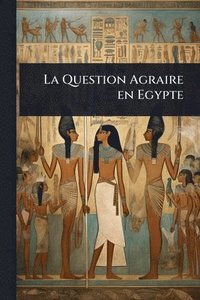 bokomslag La Question Agraire en Egypte