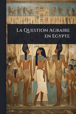 bokomslag La Question Agraire en Egypte
