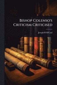 bokomslag Bishop Colenso's Criticism Criticised