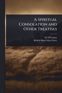 bokomslag Spiritual Consolation and Other Treatises