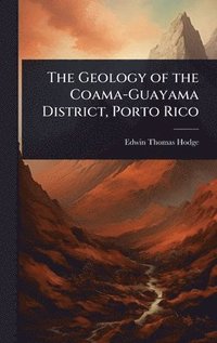 bokomslag Geology of the Coama-Guayama District, Porto Rico