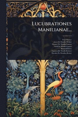 Paul Thomas, Janus De Manilio Woltjer, Gustave De Manilio Lanson - Lucubrationes Manilianae..., Häftad