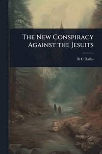 bokomslag The New Conspiracy Against the Jesuits