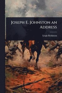 bokomslag Joseph E. Johnston an Address