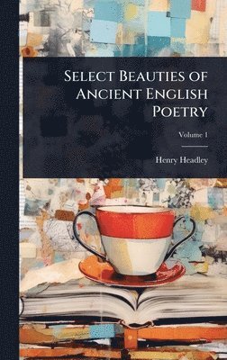 bokomslag Select Beauties of Ancient English Poetry