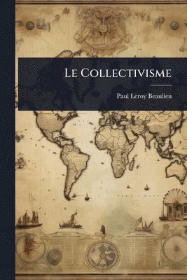 Paul Leroy-Beaulieu - Collectivisme, Häftad
