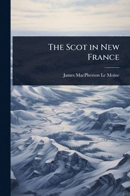 bokomslag The Scot in New France
