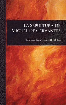 bokomslag La Sepultura De Miguel De Cervantes