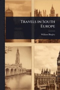 bokomslag Travels in South Europe