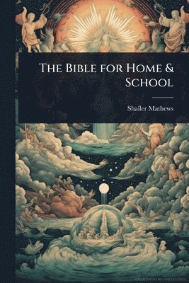 Shailer Mathews - Bible for Home & School, Häftad