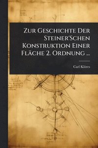 bokomslag Zur Geschichte Der Steiner'Schen Konstruktion Einer Fläche 2. Ordnung ...