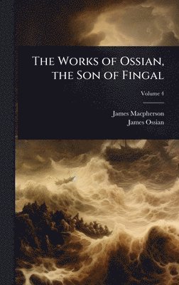 bokomslag Works of Ossian, the Son of Fingal