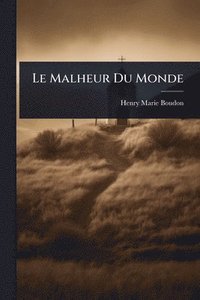 bokomslag Le Malheur Du Monde