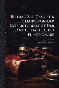 bokomslag Beitrag Zur Casuistik Der Lehre Von Der Exterritorialität Der Gesandtschaftlichen Functionäre