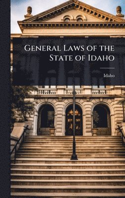 bokomslag General Laws of the State of Idaho