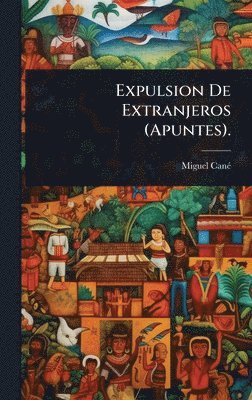 bokomslag Expulsion De Extranjeros (Apuntes).