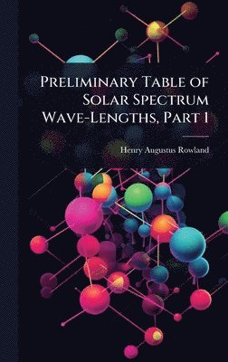 bokomslag Preliminary Table of Solar Spectrum Wave-Lengths, Part 1