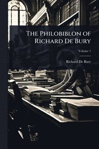 bokomslag The Philobiblon of Richard De Bury