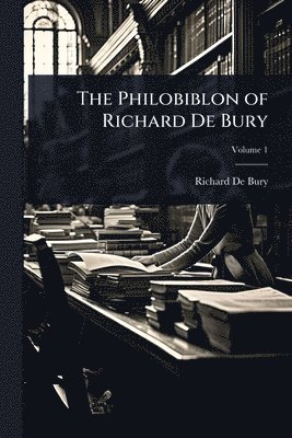 bokomslag The Philobiblon of Richard De Bury