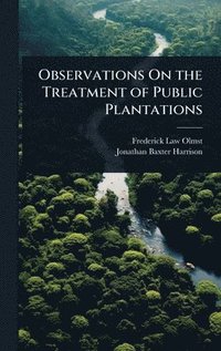 bokomslag Observations On the Treatment of Public Plantations