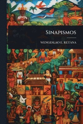 Wengeslao E Retana, Wengeslao E. Retana, WENGESLAO E. RETANA - Sinapismos, Häftad
