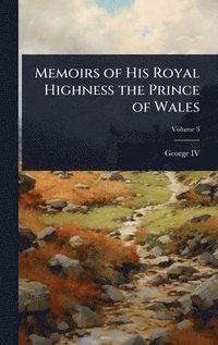 bokomslag Memoirs of His Royal Highness the Prince of Wales