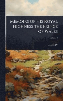 bokomslag Memoirs of His Royal Highness the Prince of Wales
