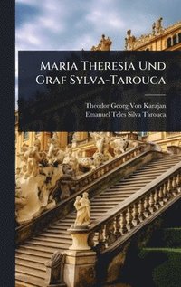 bokomslag Maria Theresia Und Graf Sylva-Tarouca