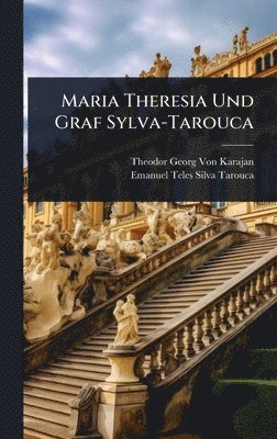 bokomslag Maria Theresia Und Graf Sylva-Tarouca