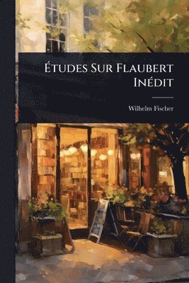 bokomslag Ã¿tudes Sur Flaubert InÃ(c)dit