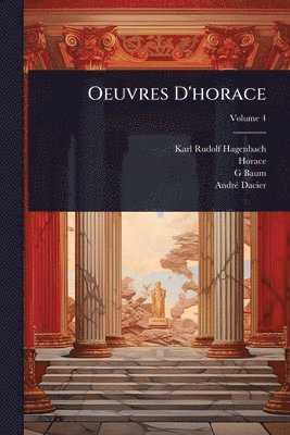 Karl Rudolf Hagenbach, Horace, G Baum - Oeuvres D'horace, Häftad