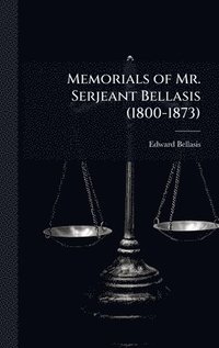 bokomslag Memorials of Mr. Serjeant Bellasis (1800-1873)
