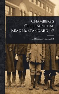 bokomslag Chambers's Geographical Reader. Standard 1-7