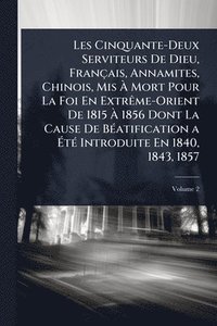 bokomslag Les Cinquante-Deux Serviteurs De Dieu, Français, Annamites, Chinois, Mis Ã? Mort Pour La Foi En ExtrÃame-Orient De 1815 Ã? 1856 Dont La Caus