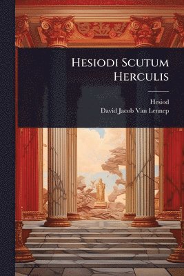 Hesiod, David Jacob Van Lennep, David Jacob Van Lennep - Hesiodi Scutum Herculis, Häftad