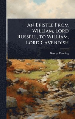 bokomslag Epistle From William, Lord Russell, to William, Lord Cavendish