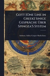 bokomslag Gott [One Line in Greek] Sinige Gespräche Ã?ber Spinoza'S System
