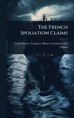 bokomslag The French Spoliation Claims