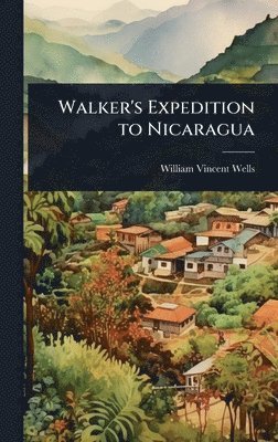 bokomslag Walker's Expedition to Nicaragua
