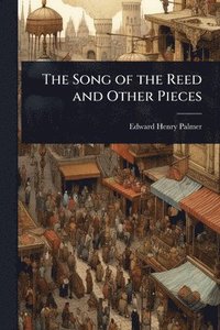 bokomslag Song of the Reed and Other Pieces