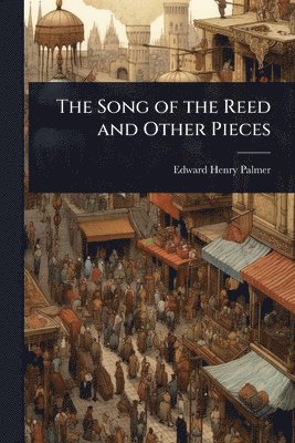 bokomslag Song of the Reed and Other Pieces
