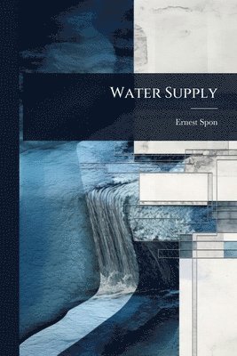 Ernest Spon - Water Supply, Häftad